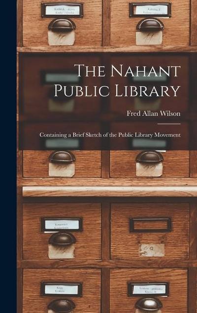 The Nahant Public Library: Containing a Brief Sketch of the Public Library Movement