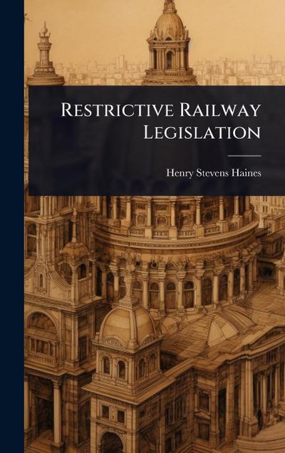 Restrictive Railway Legislation