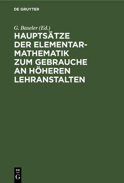Hauptsätze der Elementar-Mathematik zum Gebrauche an höheren Lehranstalten