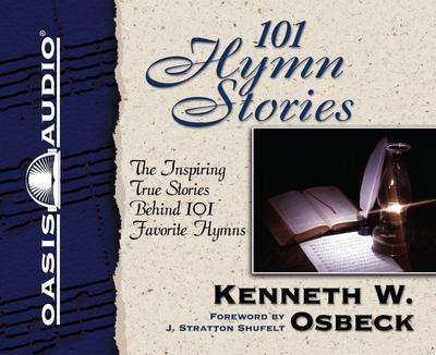 101 Hymn Stories: The Inspiring True Stories Behind 101 Favorite Hymns