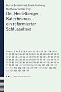 Der Heidelberger Katechismus - ein reformierter Schlüsseltext
