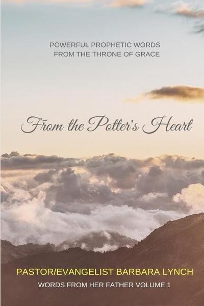 From the Potter’s Heart: Powerful Prophetic Words From the Throne of Grace