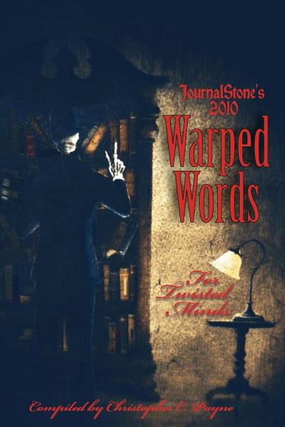 Journalstone’s 2010 Warped Words, for Twisted Minds