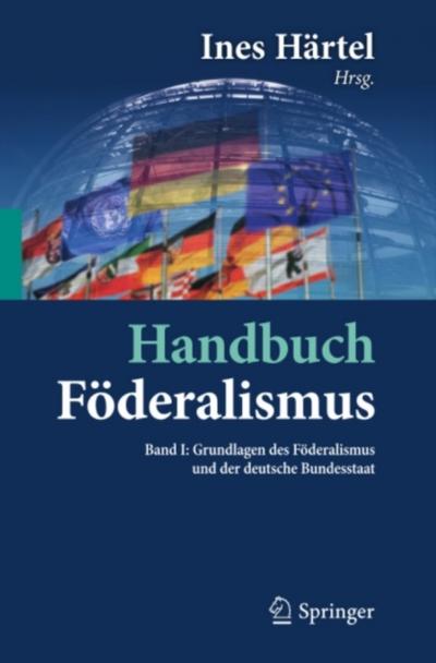 Handbuch Föderalismus - Föderalismus als demokratische Rechtsordnung und Rechtskultur in Deutschland, Europa und der Welt
