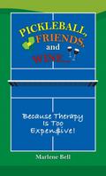 Pickleball, Friends, and Wine...Because Therapy Is Too Expensive!
