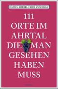 111 Orte im Ahrtal, die man gesehen haben muss