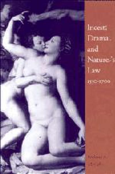 Incest, Drama and Nature’s Law, 1550 1700
