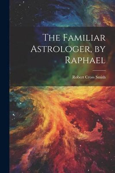 The Familiar Astrologer, by Raphael