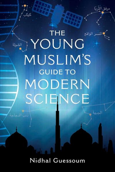 The Young Muslim’s Guide to Modern Science