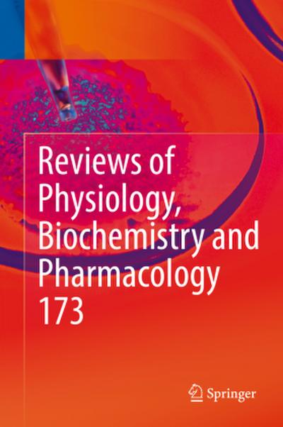 Reviews of Physiology, Biochemistry and Pharmacology, Vol. 173