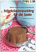 Schokoladenpudding für die Seele: Meine wunderbare Krisenküche