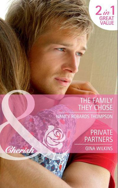 The Family They Chose / Private Partners: The Family They Chose / Private Partners (Mills & Boon Cherish)