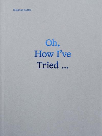 Oh, How Ive Tried