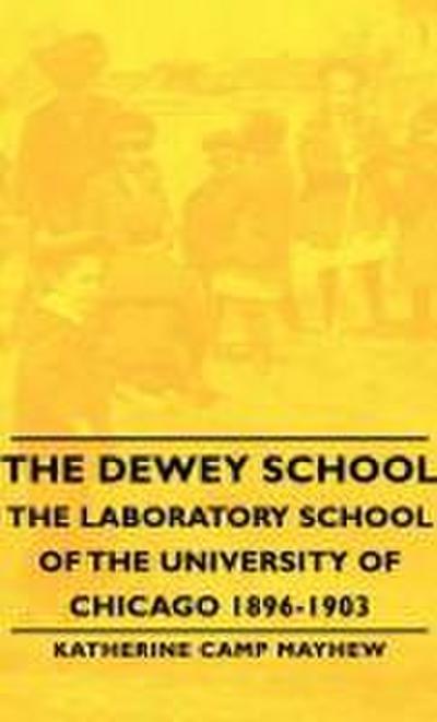 The Dewey School - The Laboratory School of the University of Chicago 1896-1903