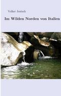 Im wilden Norden von Italien