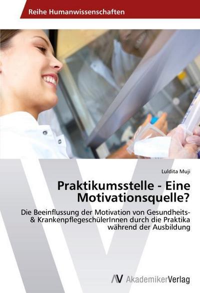 Praktikumsstelle - Eine Motivationsquelle?