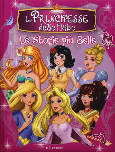 Le principesse delle fiabe. Le storie più belle