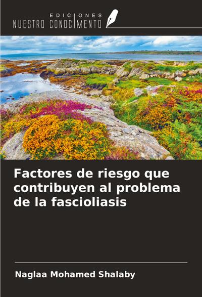 Factores de riesgo que contribuyen al problema de la fascioliasis