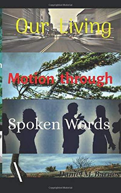 Our Living Motion through Spoken Words