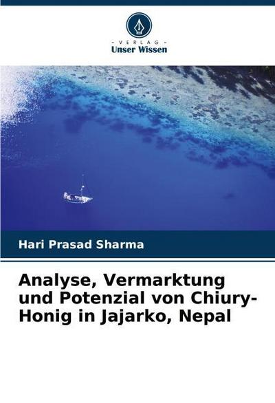 Analyse, Vermarktung und Potenzial von Chiury-Honig in Jajarko, Nepal