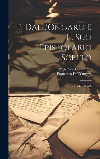 F. Dall’Ongaro e il suo epistolario scelto: Ricordi e spogli