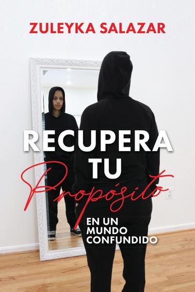 Recupera tu Propósito en un Mundo Confundido
