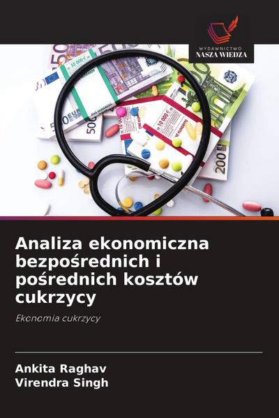 Analiza ekonomiczna bezpo¿rednich i po¿rednich kosztów cukrzycy
