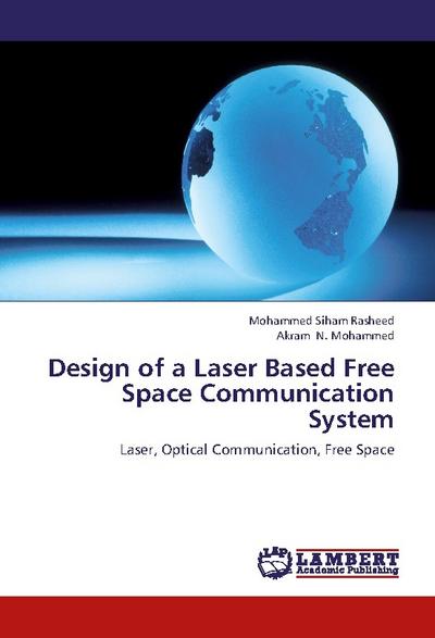Design of a Laser Based Free Space Communication System