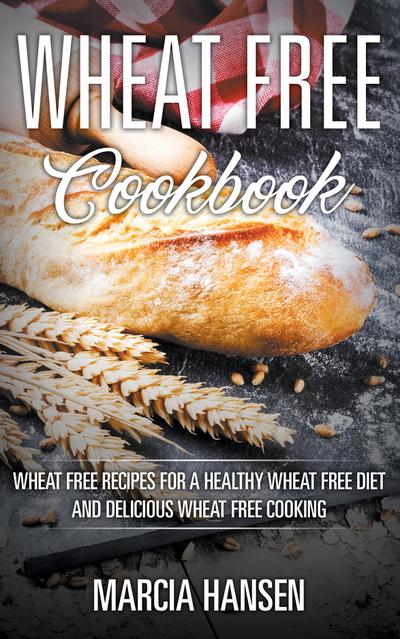 Wheat Free Cookbook