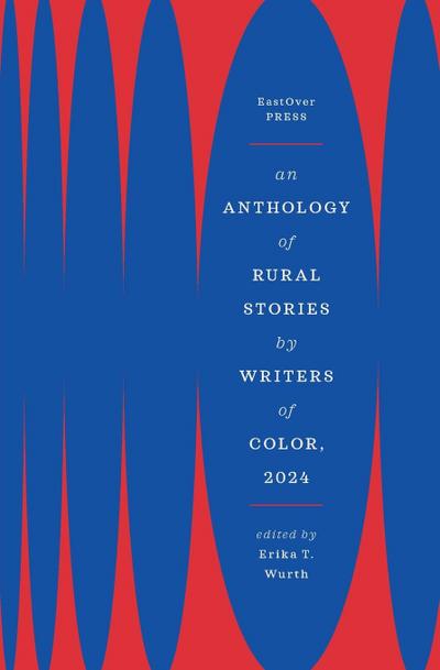 AN ANTHOLOGY OF RURAL STORIES BY WRITERS OF COLOR, 2024