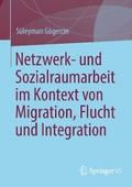 Netzwerk- und Sozialraumarbeit im Kontext von Migration, Flucht und Integration