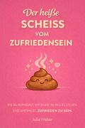Der heisse Scheiss vom Zufriedensein