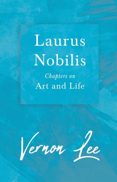 Laurus Nobilis - Chapters on Art and Life