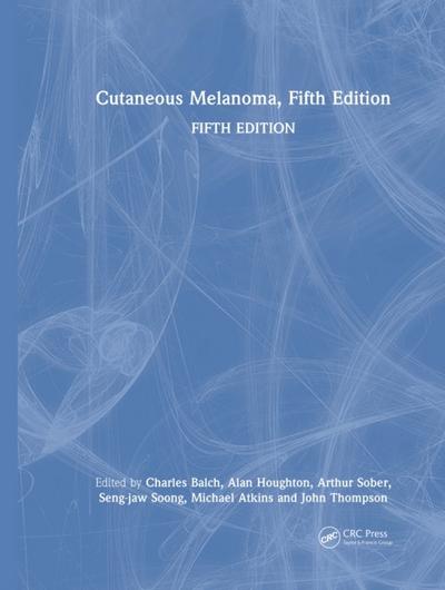 Cutaneous Melanoma, Fifth Edition