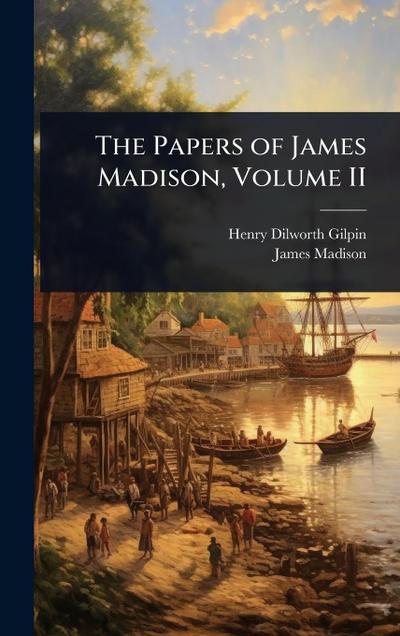 The Papers of James Madison, Volume II