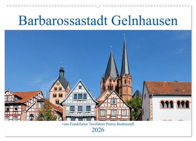 Barbarossastadt Gelnhausen vom Frankfurter Taxifahrer Petrus Bodenstaff (Wandkalender 2026 DIN A2 quer), CALVENDO Monatskalender