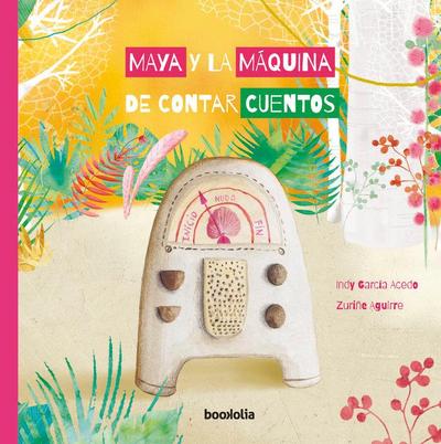 Maya Y La Máquina de Contar Cuentos
