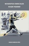 Biografías Esenciales - Roger Federer