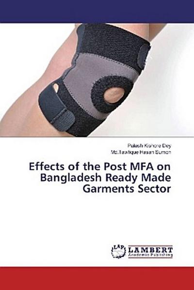 Effects of the Post MFA on Bangladesh Ready Made Garments Sector