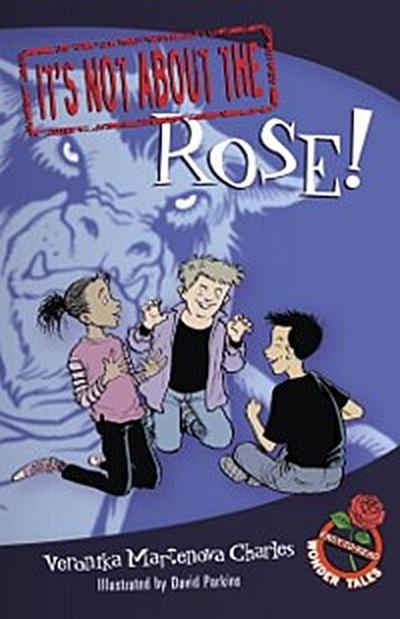 It’s Not about the Rose!