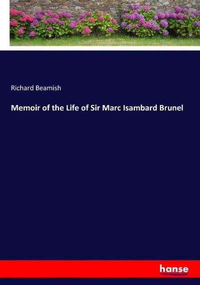 Memoir of the Life of Sir Marc Isambard Brunel