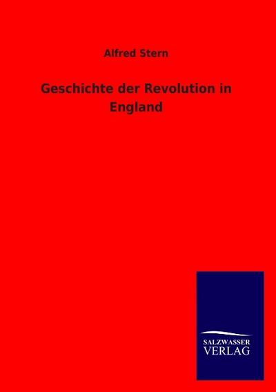Geschichte der Revolution in England - Alfred Stern