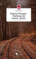 Zugreise Pinzgau-Salzburg und zurück_Band 1. Life 