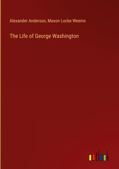 The Life of George Washington