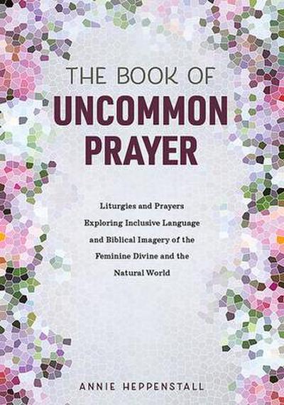 The Book of Uncommon Prayer