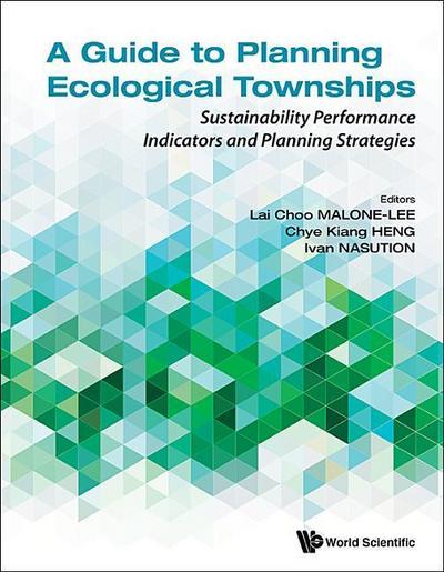 Guide to Planning Ecological Townships, A: Sustainability Performance Indicators and Planning Strategies