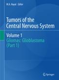Tumors of the Central Nervous System, Volume 1: Gliomas: Glioblastoma (Part 1) M. A. Hayat Editor