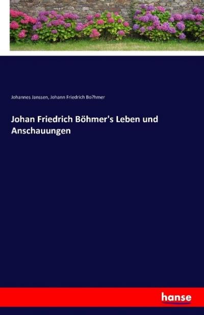 Johan Friedrich Böhmer’s Leben und Anschauungen