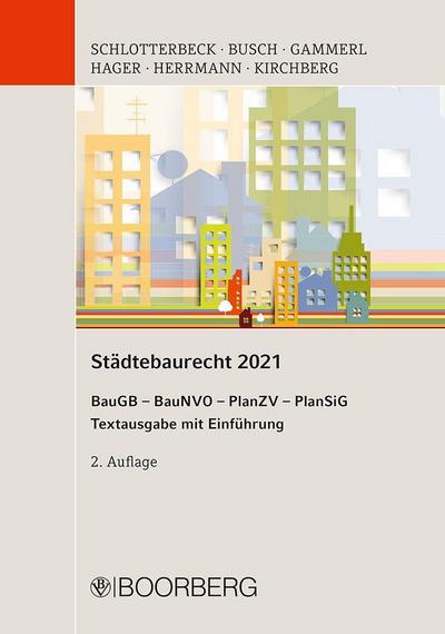 Städtebaurecht 2021: Baugesetzbuch - Baunutzungsverordnung - Planzeichenverordnung - Planungssicherstellungsgesetz, Textausgabe mit Einführung