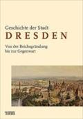 Geschichte der Stadt Dresden 3: Von der Reichsgründung bis zur Gegenwart (1871-2006): BD 3